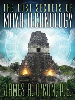 cover image of The Lost Secrets of Maya Technology